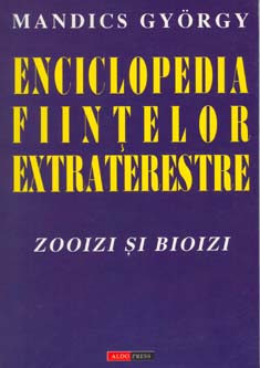 Enciclopedia fiintelor extraterestre de Gyorgy MANDICS - miracol.ro