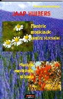 Plantele medicinale contra stresului de Jaap HUIBERS miracol.ro