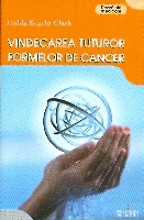 Vindecarea tuturor formelor de cancer de Hulda Regehr CLARK - miracol.ro