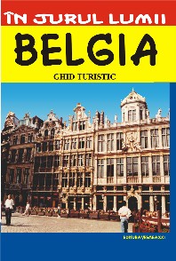 Belgia - Ghid turistic de Mircea Claudiu CRUCEANU - miracol.ro