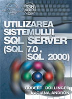 Utilizarea sistemului SQL Server (SQL 7.0, SQL 2000) de R. DOLLINGER  miracol.ro