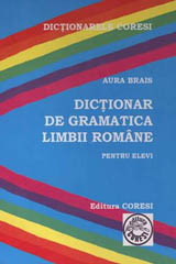 Dictionar de gramatica limbii romane. Pentru elevi  de Aura BRAIS miracol.ro