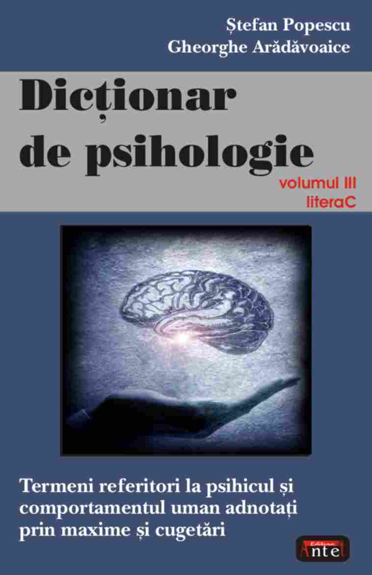 Dictionar de psihologie vol. 3 de Gheorghe ARADAVOAICE miracol.ro