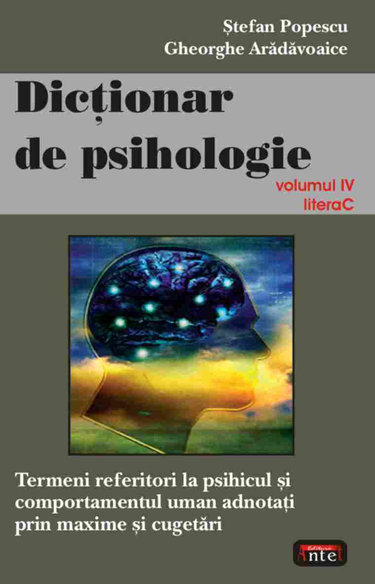 Dictionar de psihologie vol. 4 de Gheorghe ARADAVOAICE miracol.ro