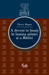 A deveni tu �nsuti �n lumina stiintei si a Bibliei 
 de Thierry MAGNIN
 miracol.ro