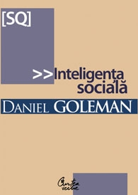 Inteligenta sociala. Noua stiinta a relatiilor umane de Daniel GOLEMAN miracol.ro