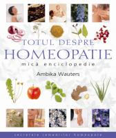 Totul despre homeopatie Mica enciclopedie de Ambika WAUTERS - miracol.ro