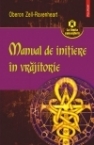 Manual de initiere in vrajitorie de Oberon ZELL- RAVENHEART - miracol.ro