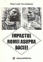 Impactul ROMEI asupra DACIEI de Paul Lazar TONCIULESCU - miracol.ro