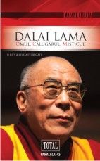 Dalai Lama omul, calugarul, misticul de Mayank CHHAYA - miracol.ro
