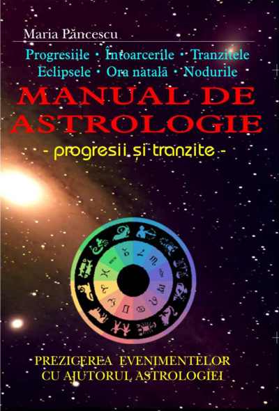 Manual de astrologie - progresii si tranzite
 de Maria PANCESCU miracol.ro