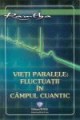 Vieti paralele: Fluctuatii in campul cuantic de RAMTHA miracol.ro