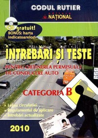 Intrebari si teste pentru obtinerea permisului de conducere auto 2011. Categoria B.
 de COLECTIV miracol.ro