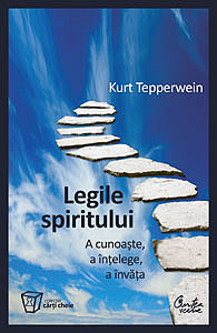 Legile spiritului. A cunoaste, a intelege, a invata de Kurt TEPPERWEIN - miracol.ro