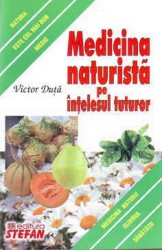 Medicina naturista pe intelesul tuturor de Victor DUTA miracol.ro