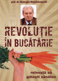 Revolutie in bucatarie - Reinvata sa gatesti sanatos de Gheorghe MENCINICOPSCHI - miracol.ro