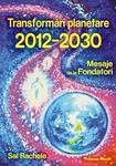 Transformari planetare 2012-2030 Mesaje de la Fondatori de Sal RACHELE miracol.ro