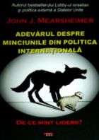 De ce mint liderii. Adevarul despre minciunile din politica internationala de John J.MEARSHEIMER - miracol.ro