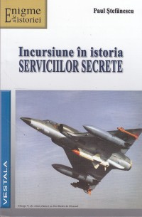 Incursiune in istoria serviciilor secrete de Paul STEFANESCU - miracol.ro