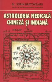 Astrologia medicala chineza si indiana de Sorin BRATOVEANU miracol.ro
