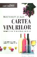 Cartea vinurilor Schimba-ti felul in care gandesti despre vin de Matthew JUKES - miracol.ro