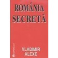 Romania secreta de Vladimir ALEXE miracol.ro