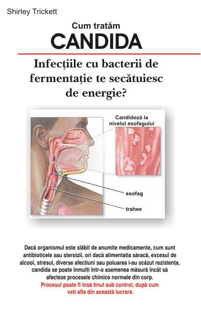 Cum tratam Candida Infectiile cu bacterii de fermentatie te secatuiesc de energie? de Shirley TRICKETT
 - miracol.ro