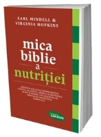 Mica biblie a nutritiei de Earl MINDELL - miracol.ro