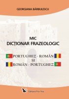 Mic dictionar frazeologic portughez - romana si roman - portughez de Georgiana BARBULESCU - miracol.ro