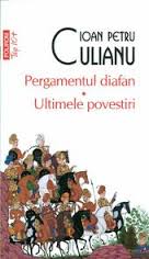 Pergamentul diafan * Ultimele povestiri de Ioan Petru CULIANU - miracol.ro