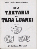 De la Tartaria la Tara Luanei de Paul Lazar TONCIULESCU miracol.ro