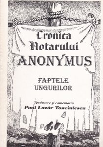 Cronica notarului Anonimus de Paul Lazar TONCIULESCU miracol.ro