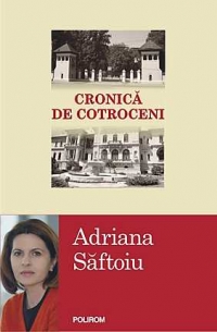 Cronica de Cotroceni de Adriana SAFTOIU - miracol.ro
