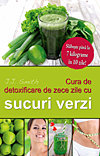 Cura de detoxificare de zece zile cu sucuri verzi
 de J.J. SMITH - miracol.ro