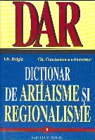 Dictionar de ARHAISME si REGIONALISME
(vol I si vol II) de Gheorghe BULGAR miracol.ro