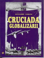 Cruciada globalizarii (5) de Alexandru CIOBANU miracol.ro