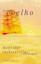 Manualul razboinicului luminii de Paulo COELHO miracol.ro