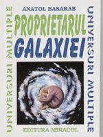 Proprietarul galaxiei de Anatol BASARAB miracol.ro
