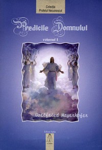 Predicile Domnului (vol. I) de Gottfried MAYERHOFER miracol.ro