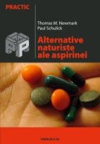 Alternativele naturiste ale aspirinei de Thomas M. NEWMARK miracol.ro