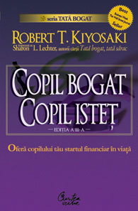 Copil bogat, copil istet - Ofera copilului tau startul financiar n viata.  de Robert T. KIYOSAKI - miracol.ro