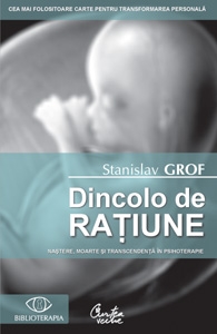 Dincolo de ratiune. Nastere, moarte si transcendenta în psihoterapie de Stanislav GROF miracol.ro