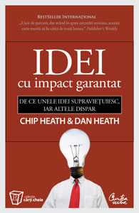 Idei cu impact garantat - De ce unele idei supravietuiesc, iar altele dispar 
 de Chip HEATH miracol.ro