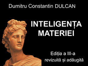 Inteligenta materiei editia III revizuita si adaugita de Dumitru Constantin-DULCAN miracol.ro