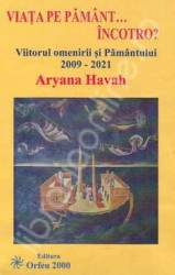 Viitorul omenirii si Pamantului 2009-2021 de Aryana HAVAH miracol.ro