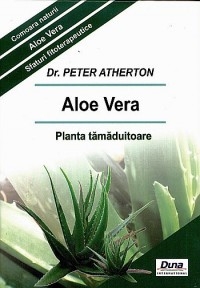 Aloe vera Planta tamaduitoare de Peter ATHERTON miracol.ro