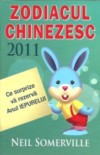 Zodiacul chinezesc 2011 Ce surprize va rezerva Anul Iepurelui de Neil SOMERVILLE miracol.ro