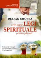 Cele sapte legi spirituale pentru parinti de Deepak CHOPRA miracol.ro