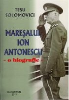 Maresalul Ion Antonescu - O biografie de Tesu SOLOMOVICI miracol.ro