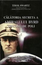 Calatoria secreta a amiralului Byrd dincolo de poli de Tim R. SWARTZ miracol.ro